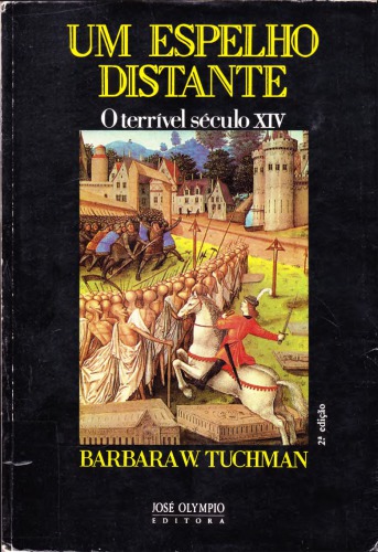 Um Espelho Distante - o Terrível Século XIV