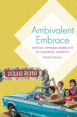 Ambivalent Embrace: Jewish Upward Mobility in Postwar America