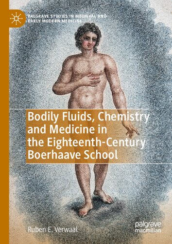 Bodily Fluids, Chemistry and Medicine in the Eighteenth-Century Boerhaave School