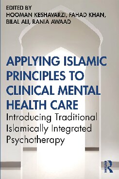 Applying Islamic Principles to Clinical Mental Health Care: Introducing Traditional Islamically Integrated Psychotherapy