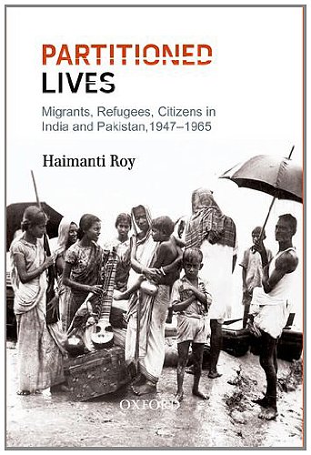 Partitioned Lives: Migrants, Refugees, Citizens in India and Pakistan, 1947-65