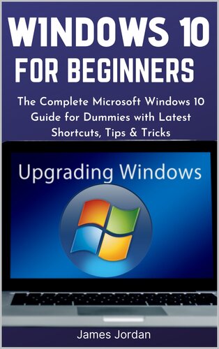 WINDOWS 10 FOR BEGINNERS 2020/2021: The Complete Microsoft Windows 10 Guide for Dummies with Latest Shortcuts, Tips & Tricks