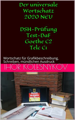 Der universale Wortschatz 2020 NEU DSH-Prüfung Test-DaF Goethe C2 Telc C1: Wortschatz für Grafikbeschreibung, Schreiben, mündlichen Ausdruck (German Edition)