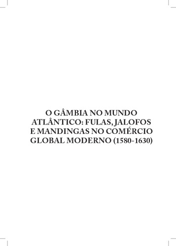 O Gâmbia no Mundo Atlântico Fulas, Jalofos e Mandingas no Comércio Global Moderno 1580-1630.pdf