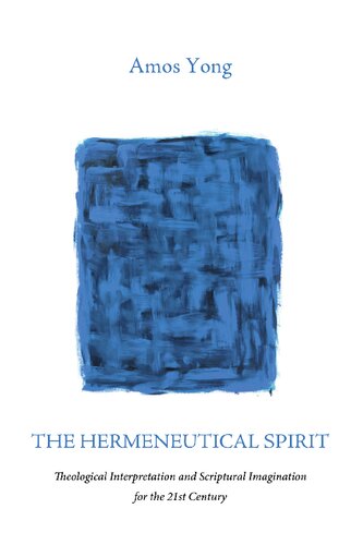 The Hermeneutical Spirit: Theological Interpretation and Scriptural Imagination for the 21st Century