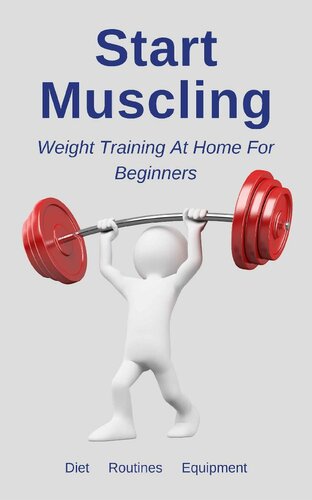 Start Muscling: Weight Training At Home For Beginners