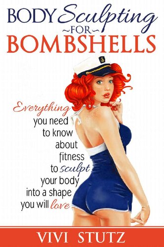 Bodysculpting for Bombshells: Everything you need to know about fitness to sculpt your body into a shape you will love