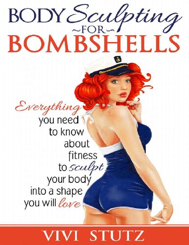 Bodysculpting for Bombshells: Everything you need to know about fitness to sculpt your body into a shape you will love