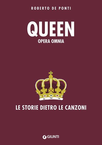 Queen. Opera omnia. Le storie dietro le canzoni