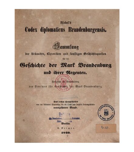 Riedel's Codex Diplomaticus Brandenburgensis. Hauptteil 1: Geschichte der geistlichen Stiftungen, der adlichen Familien, so wie der Städte und Burgen der Mark Brandenburg