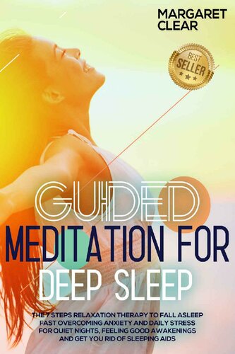 Guided Meditations for Deep Sleep: The 7 Steps Relaxation Therapy to fall asleep fast overcoming anxiety and daily stress for quiet nights, feeling good awakenings and get you rid of sleeping aids