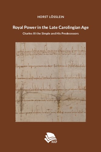 Royal Power in the Late Carolingian Age: Charles III the Simple and His Predecessors