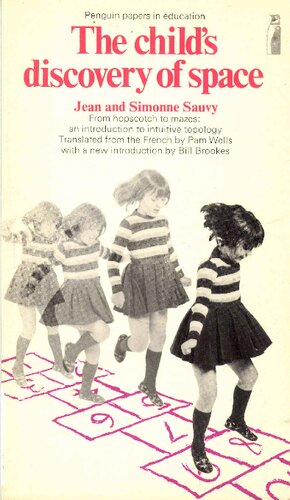 The Child's Discovery of Space: From Hopscotch to Mazes: An Introduction to Intuitive Topology