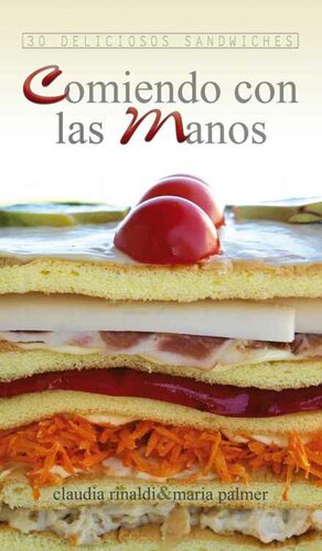 Comiendo con las manos. 30 deliciosos sandwiches (Spanish Edition)