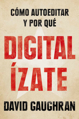 Digitalízate: Cómo autoeditar y por qué (Spanish Edition)
