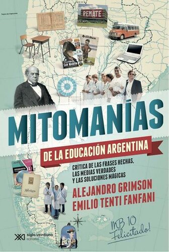 Mitomanías de las educación argentina: crítica de las frases hechas, las medias verdades y las soluciones mágicas (Singular) (Spanish Edition)