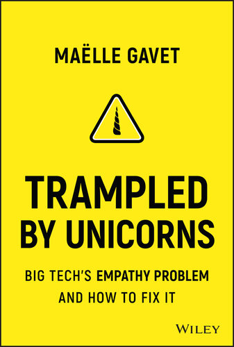 Trampled by Unicorns: Big Tech’s Empathy Problem and How to Fix It