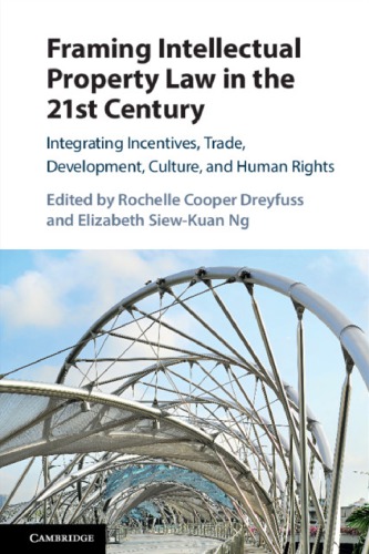 Framing Intellectual Property Law In The 21st Century: Integrating Incentives, Trade, Development, Culture, And Human Rights
