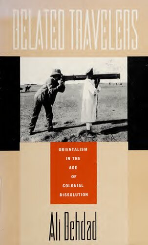 Belated Travelers: Orientalism in the Age of Colonial Dissolution