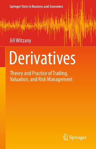 Derivatives: Theory and Practice of Trading, Valuation, and Risk Management