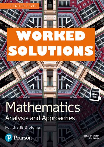 Mathematics Analysis and Approaches for the IB Diploma Higher Level  Worked Solutions