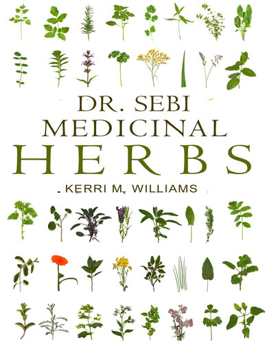 DR. SEBI Medicinal Herbs: Healing Uses, Dosage, DIY Capsules & Where to buy wildcrafted Herbal Plants for Remedies, Detox Cleanse, Immunity, Weight Loss, Lungs, Eyes, Skin & Hair Rejuvenatio