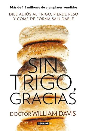 Sin trigo, gracias: Dile adiós al trigo, pierde peso y come de forma saludable (Spanish Edition)