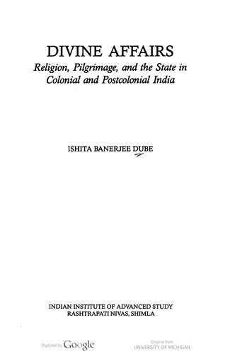 Divine Affairs (Religion, Pilgrimage and the State in Colonial and Post-Colonial India)