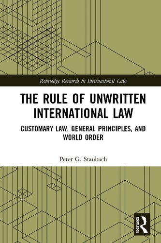 The Rule of Unwritten International Law: Customary Law, General Principles, and World Order