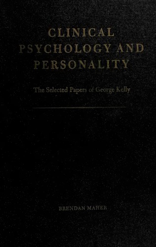 Clinical psychology and personality - The Selected Papers Of George Kelly