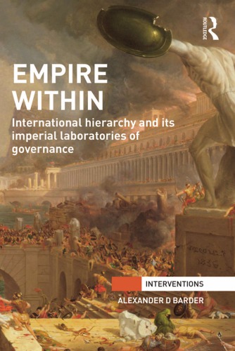 Empire Within: International Hierarchy And Its Imperial Laboratories Of Governance