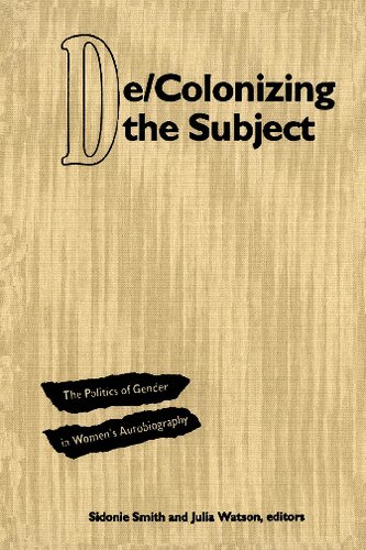De/Colonizing the Subject: Politics of Gender in Women's Autobiography
