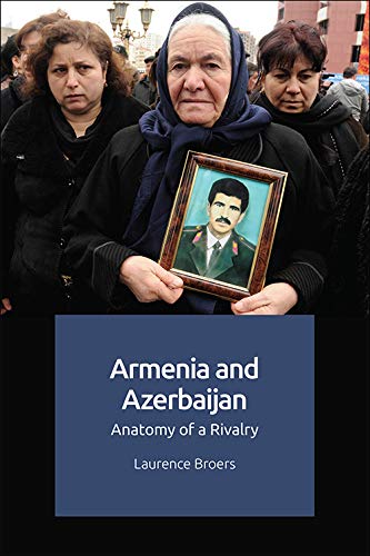 Armenia and Azerbaijan: (Anatomy of a Rivalry)