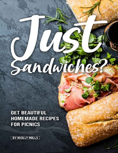 Just Sandwiches?: Get Beautiful Homemade Recipes for Picnics