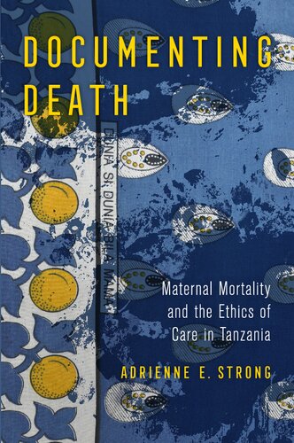 Documenting Death: Maternal Mortality and the Ethics of Care in Tanzania