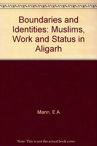 Boundaries and Identities: Muslims, Work and Status in Aligarh