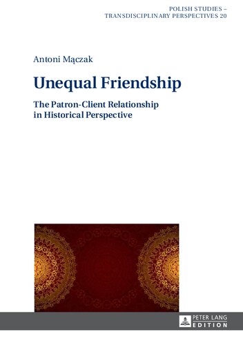 Unequal Friendship: The Patron-Client Relationship in Historical Perspective