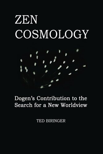 Zen Cosmology: Dogen's Contribution to the Search for a New Worldview