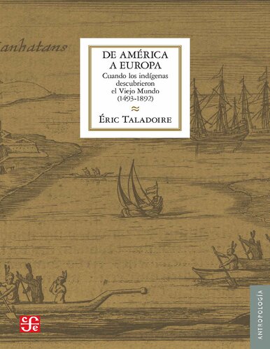 De América a Europa. Cuando los indígenas descubrieron el Viejo Mundo (1493-1892)