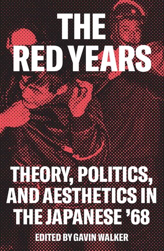 The Red Years: Theory, Politics, and Aesthetics in the Japanese '68