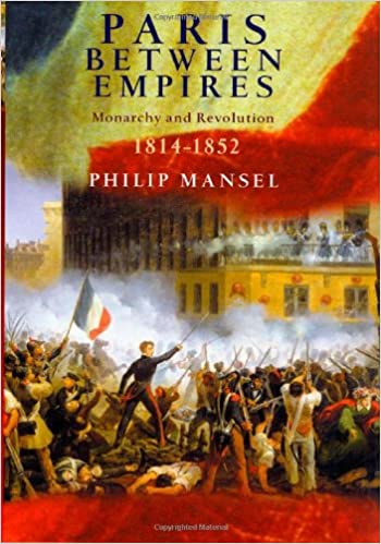 Paris Between Empires: Monarchy and Revolution 1814-1852