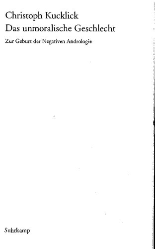 Das unmoralische Geschlecht: zur Geburt der negativen Andrologie