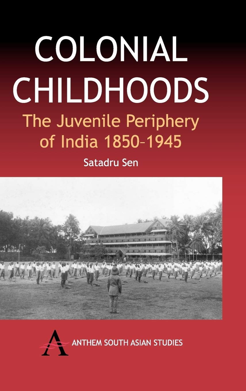 Colonial Childhoods: The Juvenile Periphery of India 1850-1945