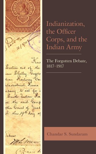 Indianization, the Officer Corps, and the Indian Army: The Forgotten Debate, 1817-1917