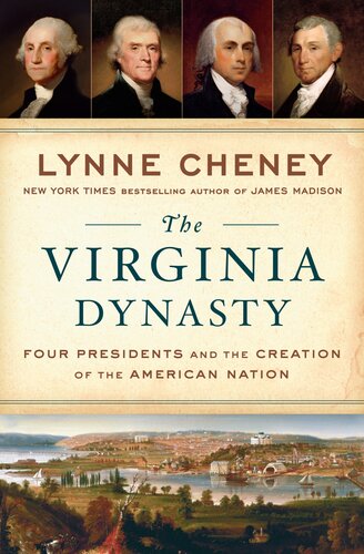 Virginia Dynasty, The: Four Presidents and the Creation of the American Nation