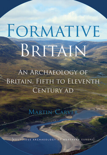 Formative Britain: An Archaeology of Britain, Fifth to Eleventh Century AD