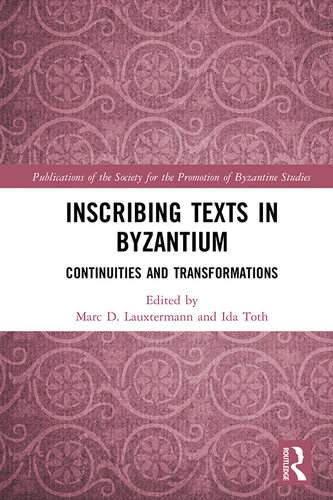 Inscribing Texts in Byzantium: Continuities and Transformations