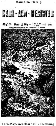 Karl-May-Register zu DER WEG ZUM GLÜCK Mit Zum "Glück"-Roman von Christoph F. Lorenz Beilage: Thilo Canellas-Waldenfels: Konkordanz Pawlak-Münchmeyer