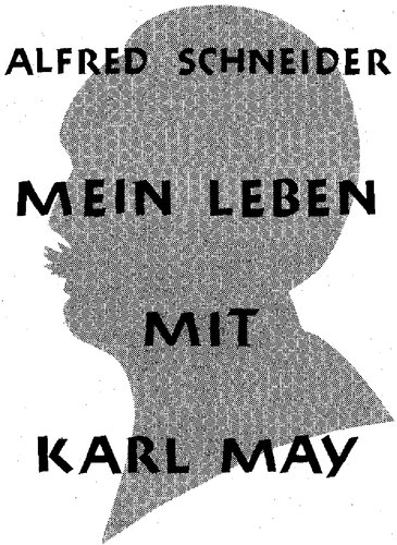 Mein Leben mit Karl May (Die Erinnerungen des 1987 verstorbenen Gründers der KMG). Mit 6 Fotos