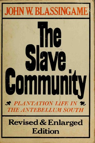 The Slave Community: Plantation Life in the Antebellum South